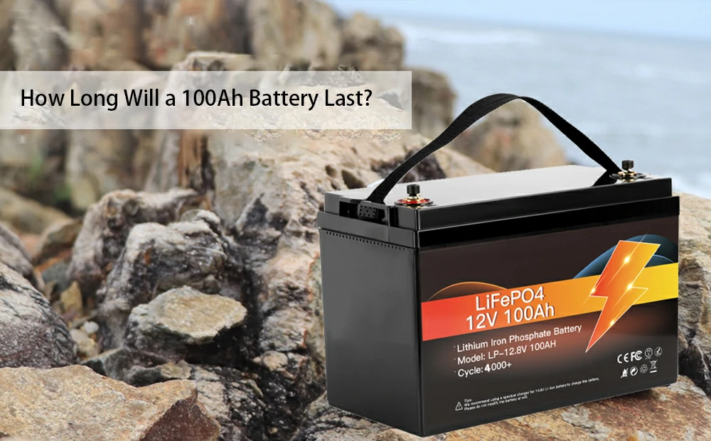 How Long Will a 100Ah Battery Last? A Complete Guide